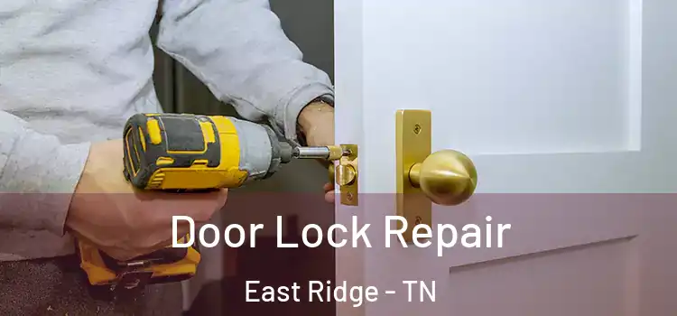 Door Lock Repair East Ridge - TN