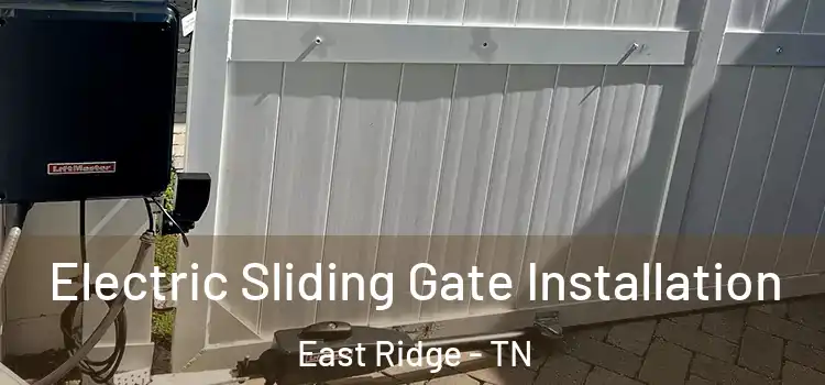 Electric Sliding Gate Installation East Ridge - TN
