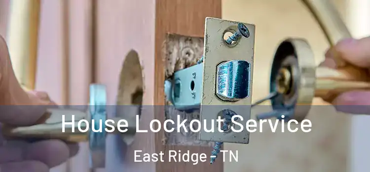 House Lockout Service East Ridge - TN