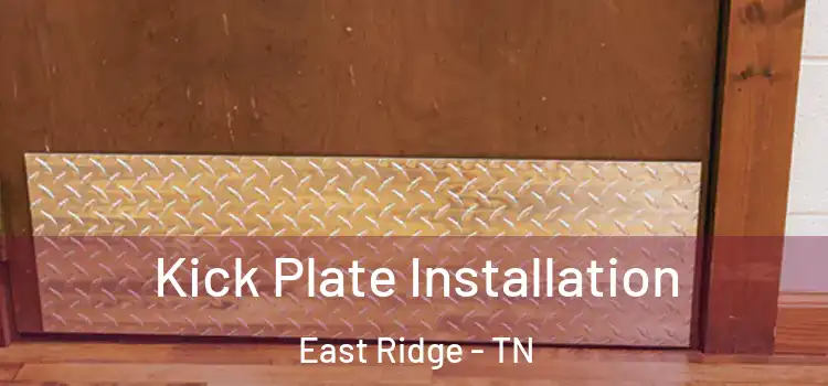 Kick Plate Installation East Ridge - TN