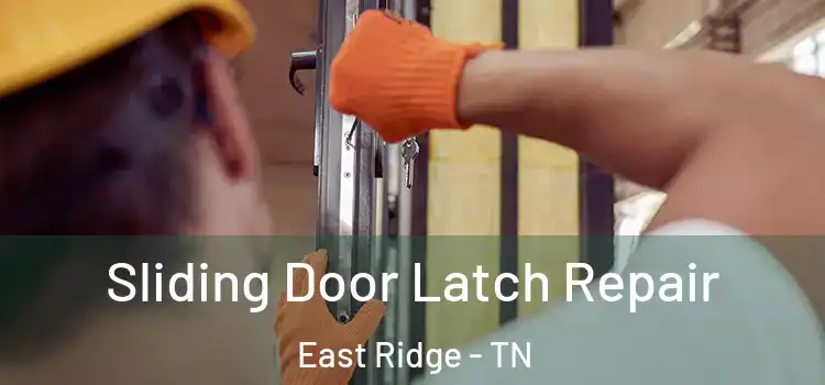 Sliding Door Latch Repair East Ridge - TN