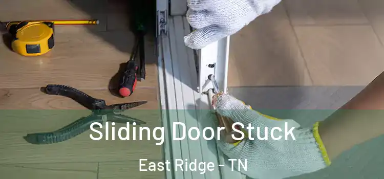 Sliding Door Stuck East Ridge - TN