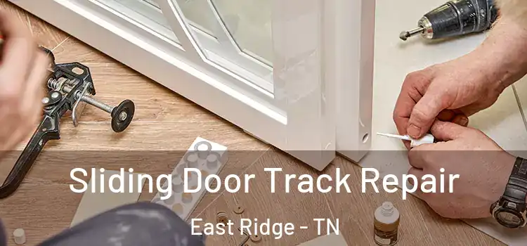 Sliding Door Track Repair East Ridge - TN