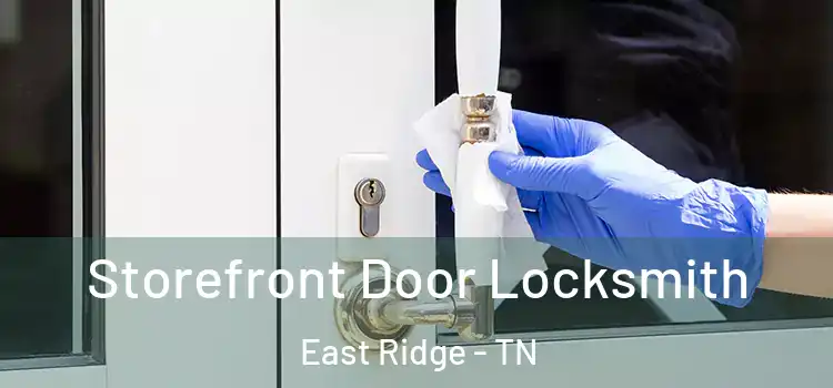 Storefront Door Locksmith East Ridge - TN