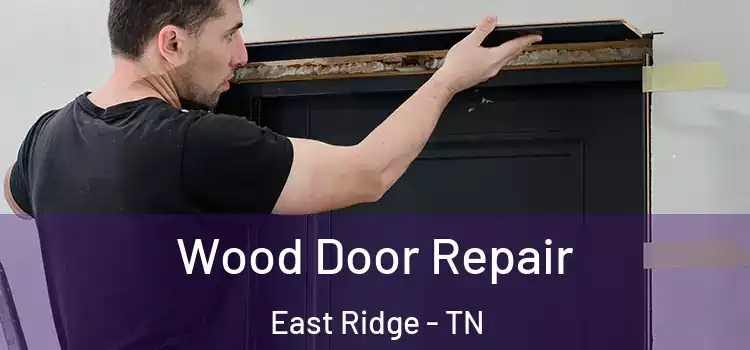 Wood Door Repair East Ridge - TN
